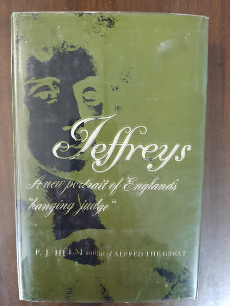 Jeffreys: A New Portrait of England's "Hanging Judge" By P. J. Helm
