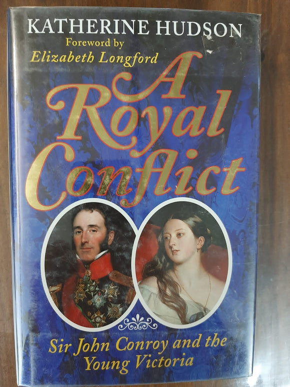 A Royal Conflict: Sir John Conroy and the Young Victoria By Katherine Hudson