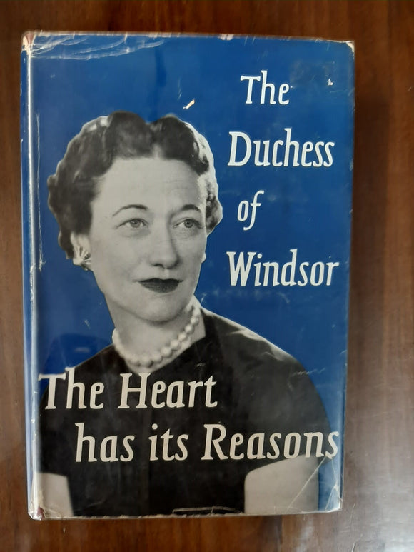The Heart Has Its Reasons: The Memoirs of The Duchess Of Windsor