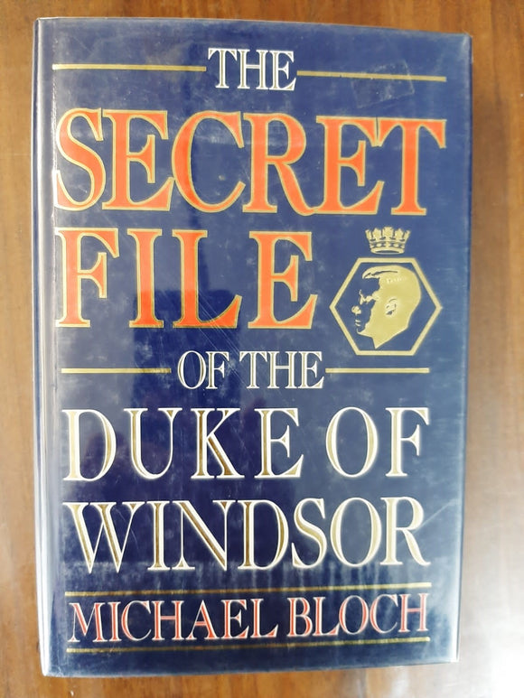 The Secret File of the Duke of Windsor By Michael Bloch