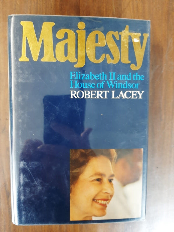 Majesty: Elizabeth II and the House of Windsor By Robert Lacey