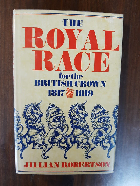 The Royal Race for the British Crown 1817-1819 By Jillian Robertson