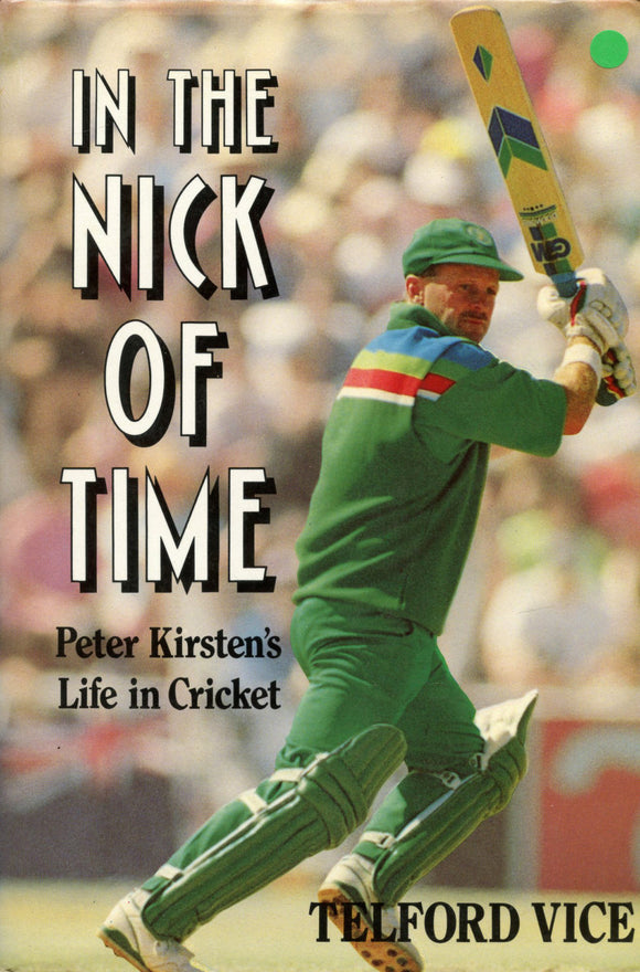 In the Nick of Time: Peter Kirsten's Life in Cricket by Vice, Telford