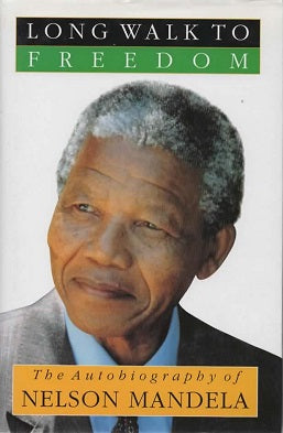 Long Walk to Freedom: The Autobiography of Nelson Mandela By Nelson Mandela