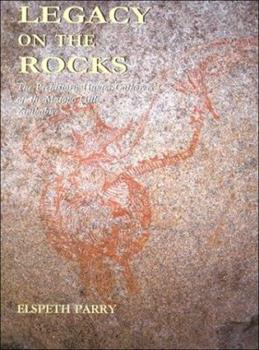 Legacy on the Rocks: The Prehistoric Hunter-gatherers of the Matopo Hills, Zimbabwe by Parry, Elspeth