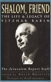 Shalom, Friend: The Life and Legacy of Yitzhak Rabin by Horovitz, David