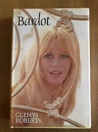 Bardot: A personal biography by Roberts, Glenys