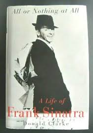All Or Nothing At All- Alife of Frank Sinatra by Clarke, Donald