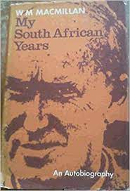 My South African years: An autobiography by Macmillan, William M
