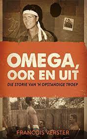 Omega, oor en uit-Die Storie van 'n opstandige Troep by Francois Verster