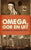 Omega, oor en uit-Die Storie van 'n opstandige Troep by Francois Verster