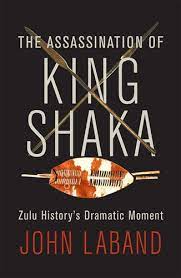The Assassination of King Shaka by Laband, John