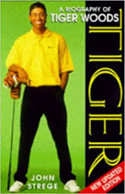 Tiger: Biography of Tiger Woods by Strege, John