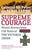 Supreme Courage, Heroic Stories From 150 Years Of The Victoria Cross By General Sir Peter de la Billiere