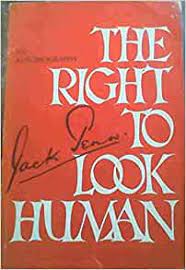 The right to look human: An autobiography by Penn, Jack