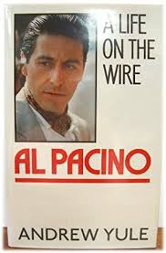 A Life on the Wire: Al Pacino by Yule, Andrew