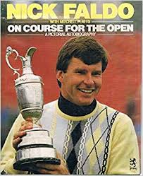 On Course for the Open: A Pictorial Autobiography by Faldo, Nick; Platts, Mitchell