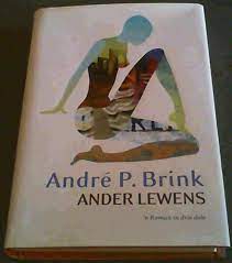 Ander lewens: 'n roman in drie dele by Brink, Andre P.(Afrikaans text)