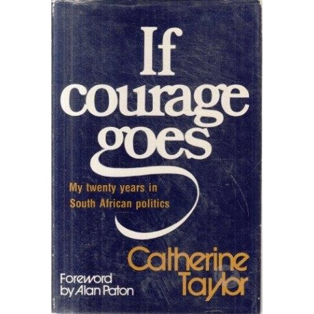 If courage goes: My twenty years in South African politics by Taylor, Catherine