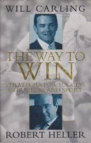 The Way to Win Strategies for success in Business and Sport by Carling, Will; Robert, Heller