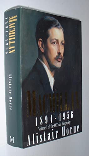 Macmillan 1894-1956, Vol. 1 and Vol 2 1957-1986 of the Official Biography By Alistair Horne