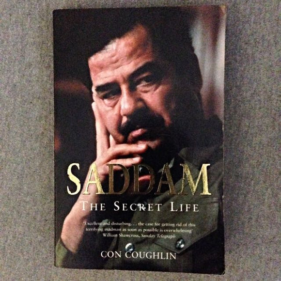 Saddam: The Secret Life By Con Coughlin