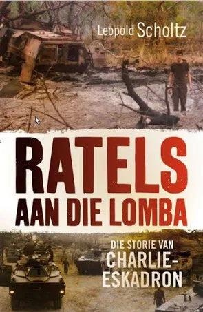 Ratels aan die Lomba: Die storie van Charlie-eskadron (Afrikaans Edition) by Leopold Scholtz