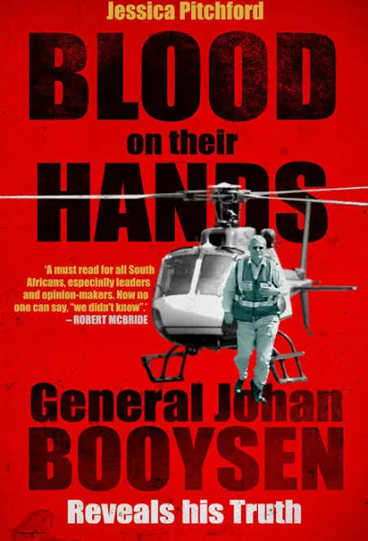 Blood On Their Hands - General Johan Booysen Reveals His Truth by Jessica Pitchford