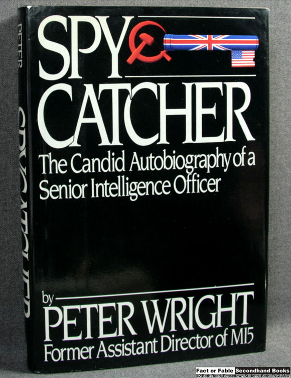 Spy Catcher: The Candid Autobiography Of A Senior Intelligence Officer By Peter Wright